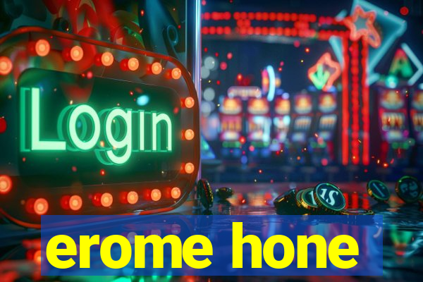 erome hone